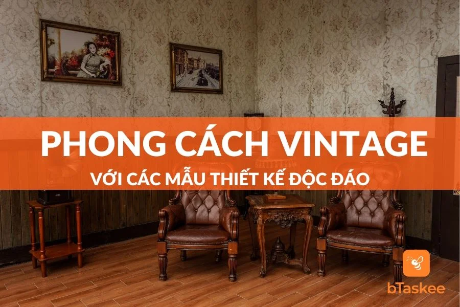 Phong Cách Thiết Kế Vintage Là Gì? Đặc Điểm Có Gì Nổi Bật?