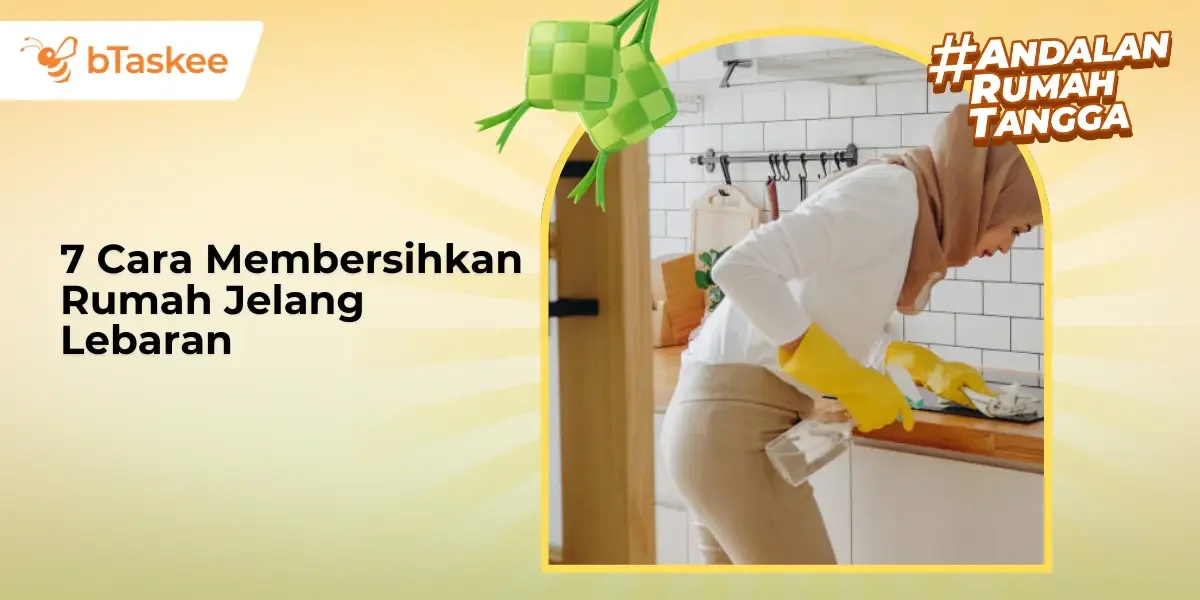 7 Cara Membersihkan Rumah Jelang Lebaran