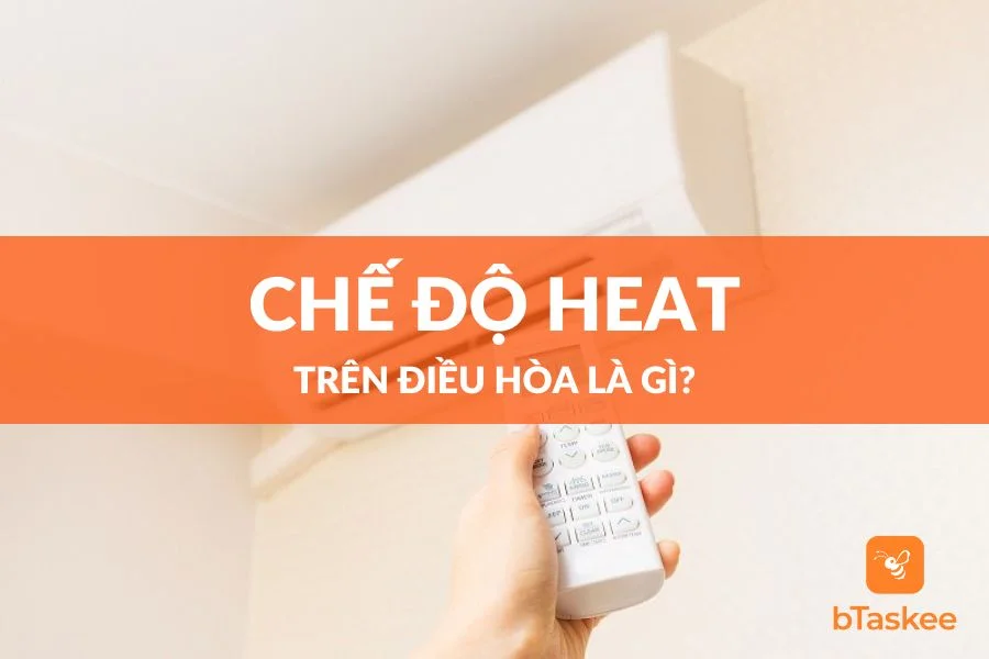 Chế Độ Heat Của Điều Hòa Là Gì? Cách Sử Dụng Chế Độ Sưởi Ấm Điều Hòa Ra Sao?