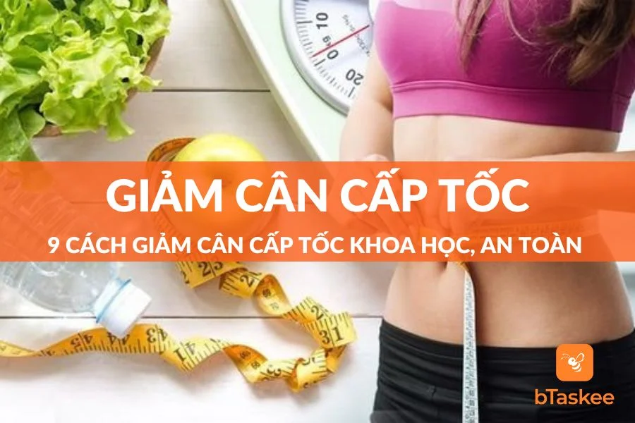 Tổng Hợp Các Cách Giảm Cân Cấp Tốc An Toàn Và Khoa Học