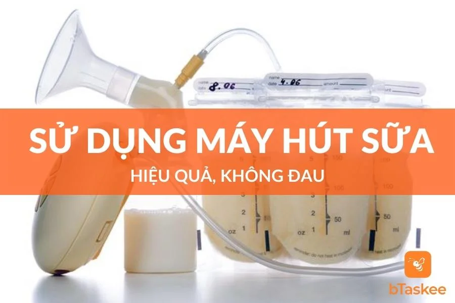 Cách Sử Dụng Máy Hút Sữa Hiệu Quả Không Đau