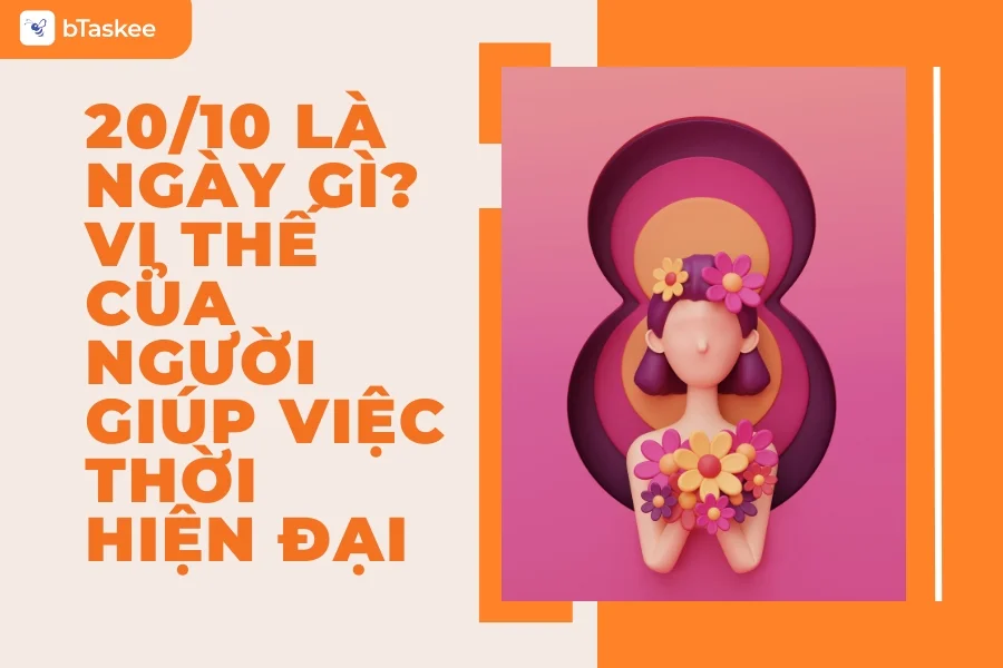 20/10 Là Ngày Gì? Góc Nhìn Về Người Giúp Việc Thời Hiện Đại