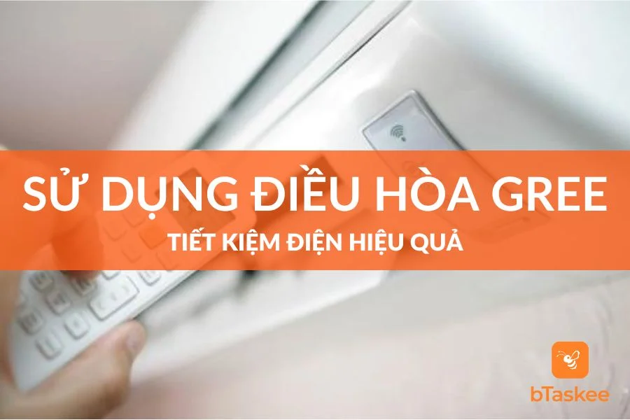 Cách Sử Dụng Điều Hòa Gree Tiết Kiệm Điện Hiệu Quả
