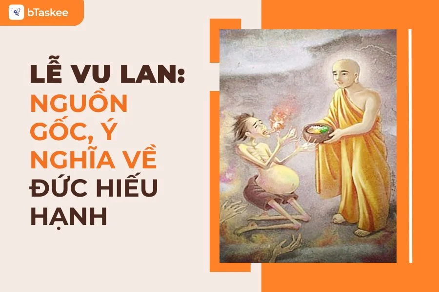Lễ Vu Lan: Nguồn Gốc, Ý Nghĩa Về Đức Hiếu Hạnh Trong Phật Giáo