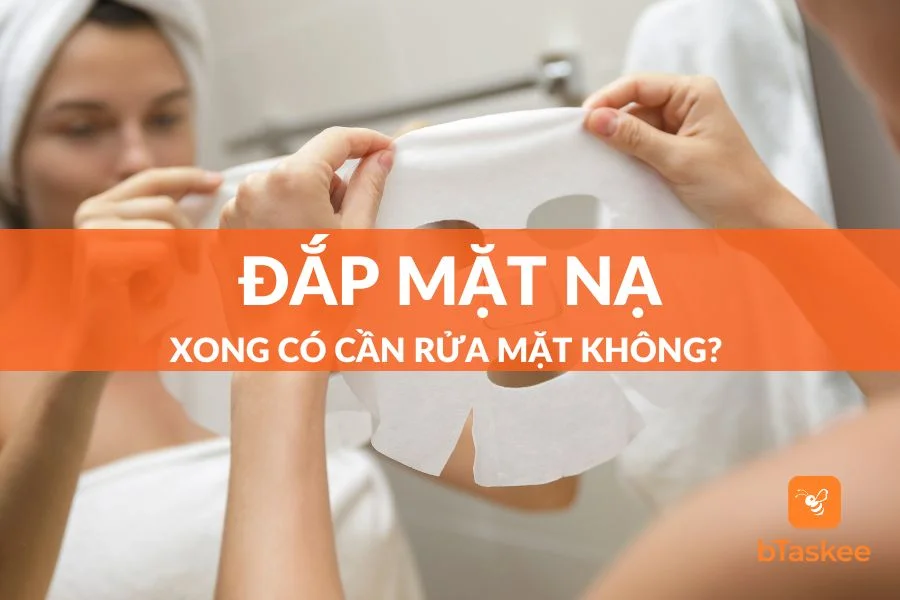 Đắp Mặt Nạ Xong Có Cần Rửa Mặt Không? Cách Đắp Mặt Nạ Hiệu Quả