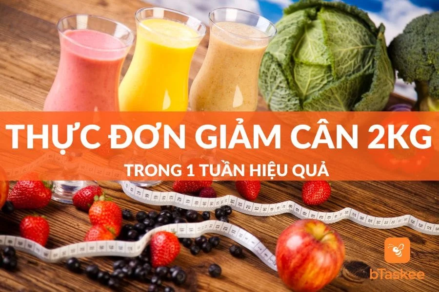 Gợi Ý Thực Đơn Giảm Cân 1 Tuần 2Kg Đơn Giản Đầy Đủ Chất
