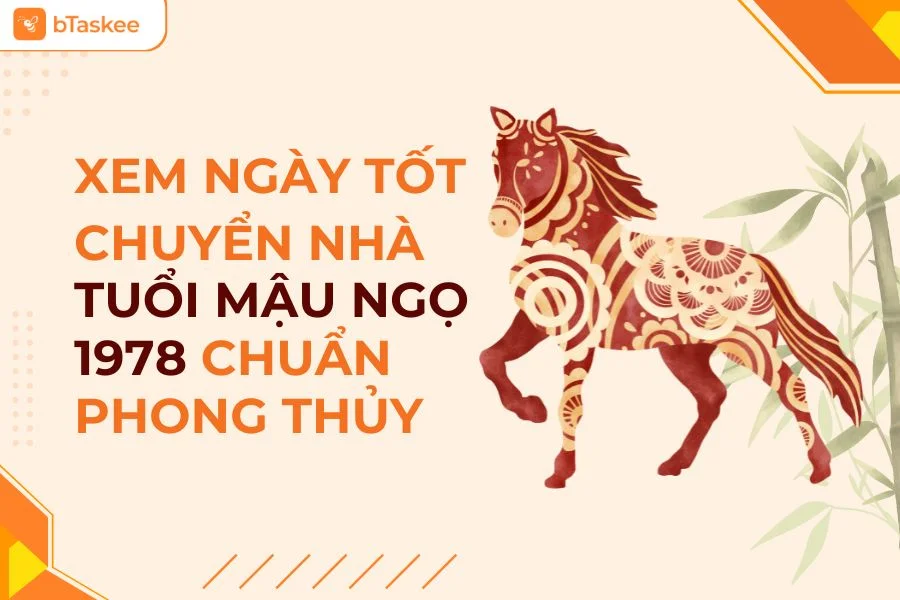 Xem Ngày Tốt Chuyển Nhà Cho Gia Chủ Tuổi Mậu Ngọ 1978 Chuẩn Phong Thủy