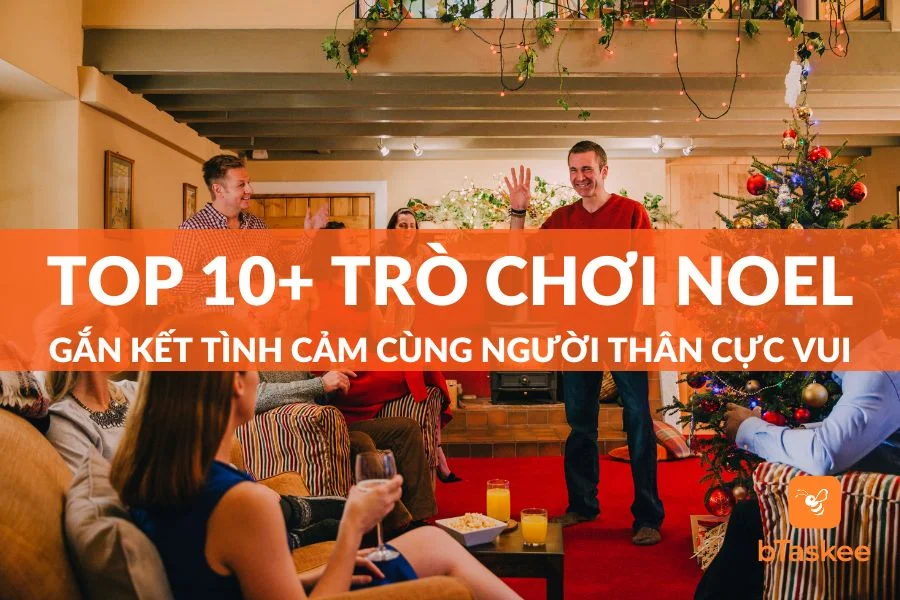 Top 10+ Trò Chơi Noel Gắn Kết Tình Cảm Cùng Người Thân