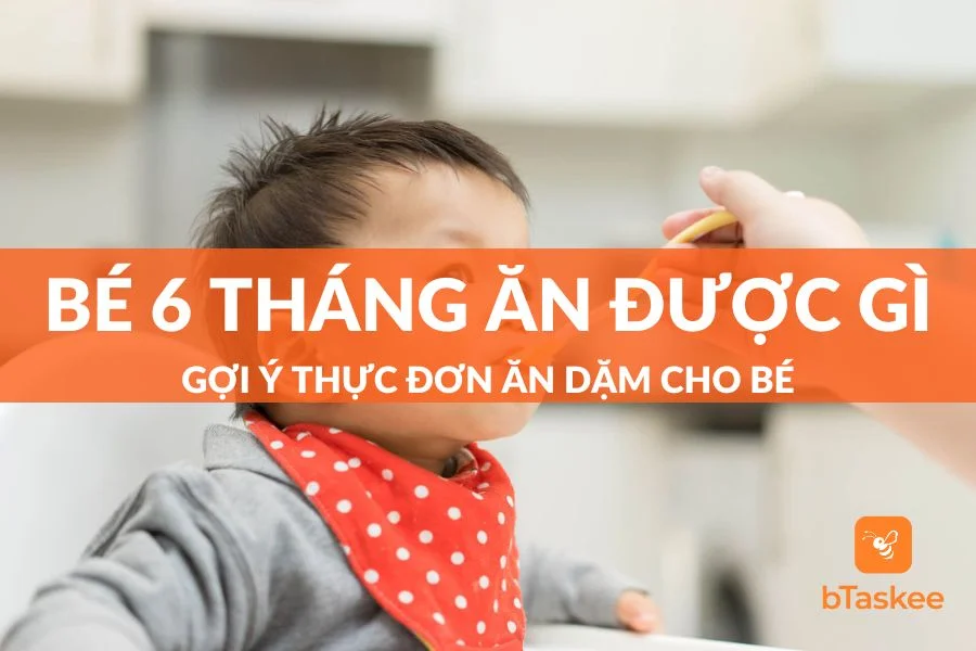 Bé 6 Tháng Ăn Được Gì? Gợi Ý Thực Đơn Ăn Dặm Cho Bé 6 Tháng Tuổi