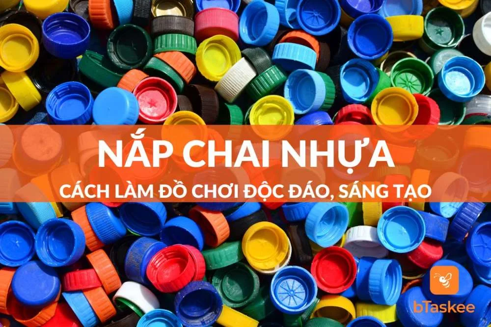 10 Cách Làm Đồ Chơi Từ Nắp Chai Nhựa Độc Đáo, Sáng Tạo