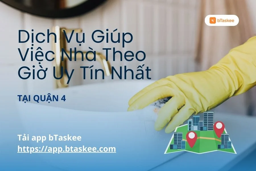 Dịch Vụ Giúp Việc Nhà Theo Giờ Quận 4 Uy Tín, Chuyên Nghiệp