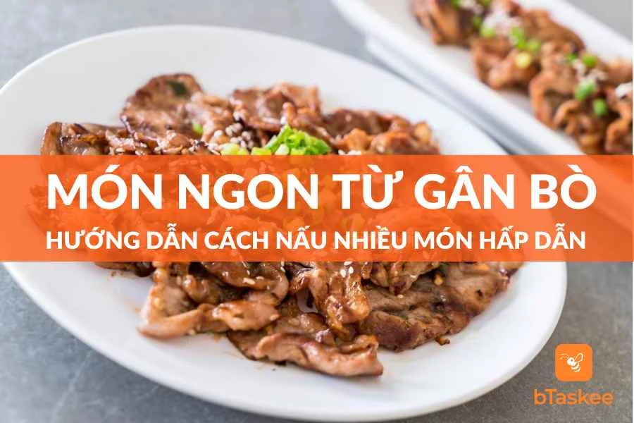 Hướng Dẫn Cách Làm Chuẩn Vị Các Món Ngon Từ Gân Bò