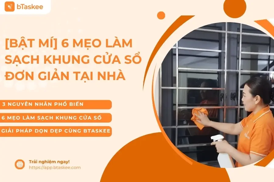 [Bật Mí] 6 Mẹo Làm Sạch Khung Cửa Sổ Đơn Giản Tại Nhà