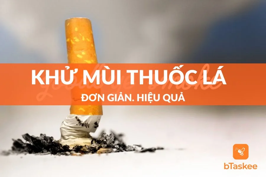 Mẹo Khử Mùi Thuốc Lá Đơn Giản, Hiệu Quả Bất Ngờ