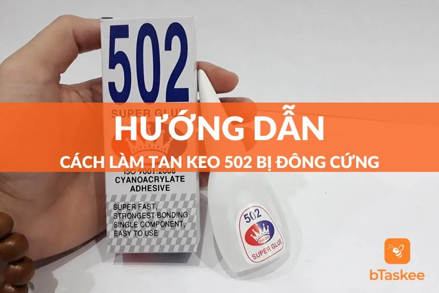 3 Cách Làm Tan Keo 502 Bị Đông Cứng Nhanh Chóng
