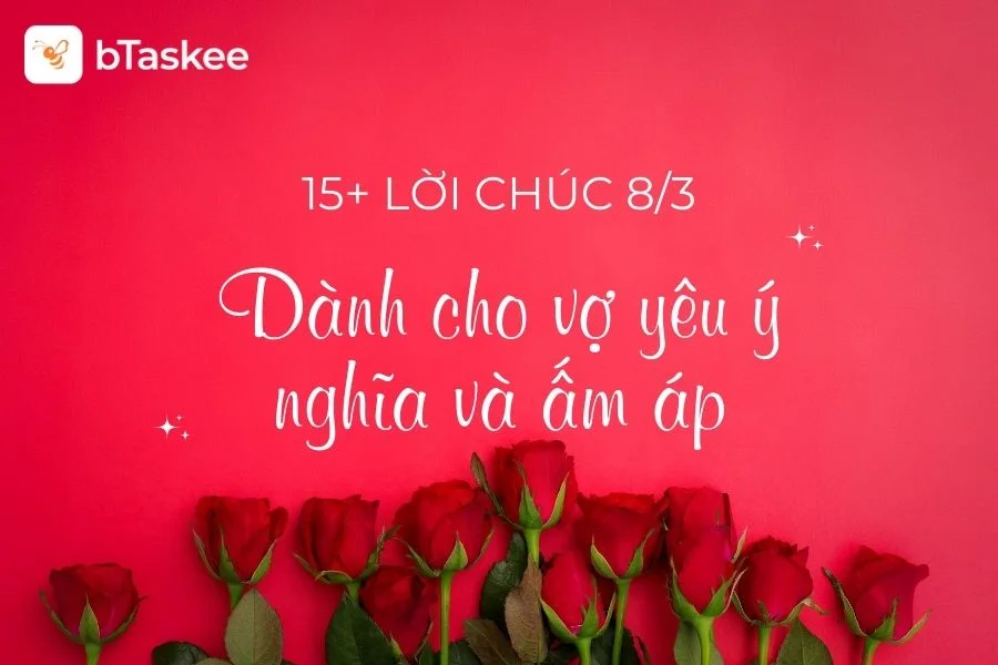 Tổng Hợp 15+ Lời Chúc 8/3 Cho Vợ Ngọt Ngào, Ấm Áp Và Lãng Mạn Nhất