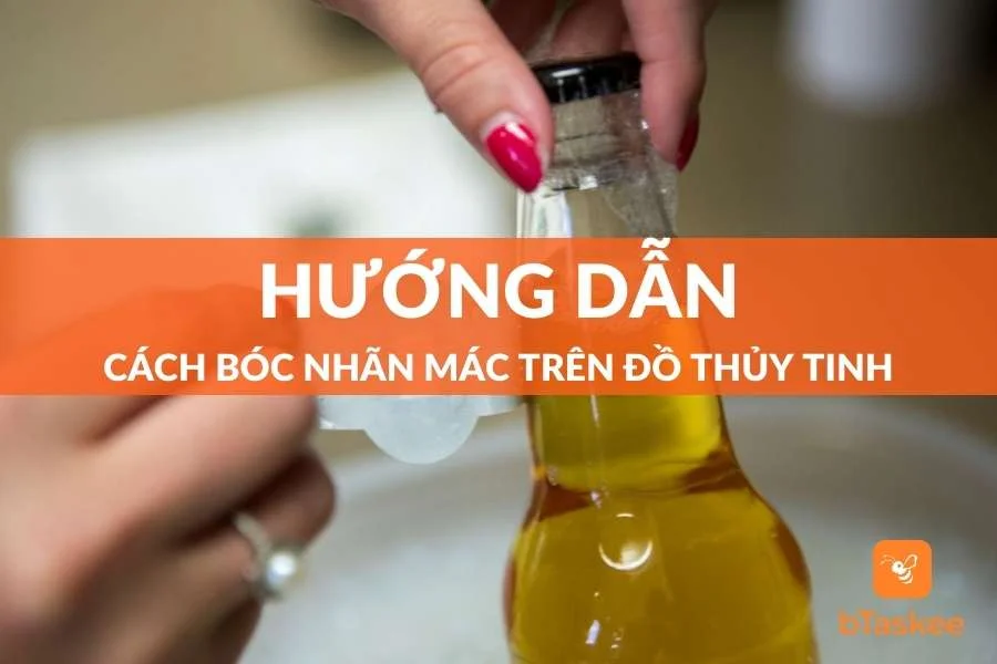 Cách Bóc Nhãn Mác Trên Đồ Thuỷ Tinh Nhanh Và Hiệu Quả