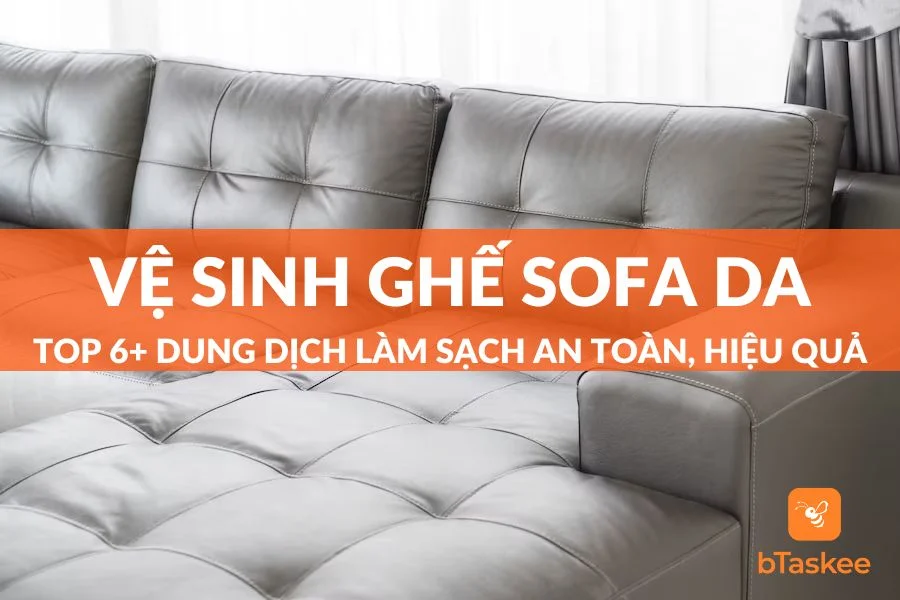Top 6+ Dung Dịch Vệ Sinh Ghế Sofa Da Giá Tốt, Phổ Biến