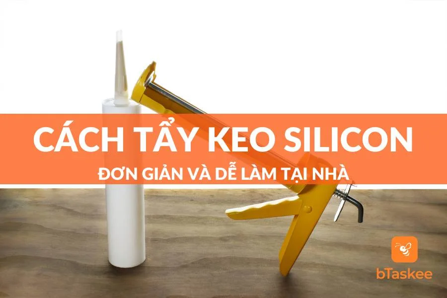 Cách Tẩy Keo Silicon Trên Mọi Bề Mặt Nhanh Chóng, Hiệu Quả