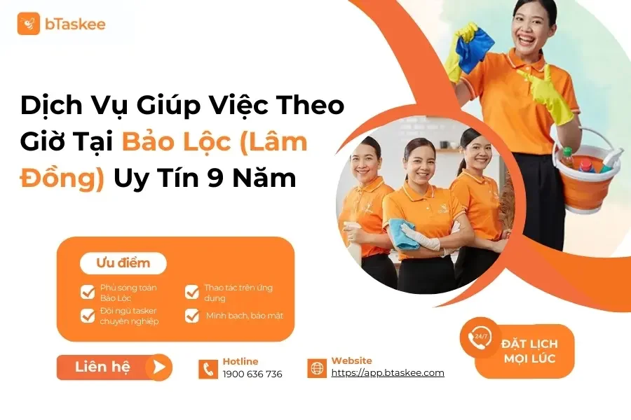 Dịch Vụ Giúp Việc Theo Giờ Tại Bảo Lộc (Lâm Đồng) Uy Tín 9 Năm bTaskee