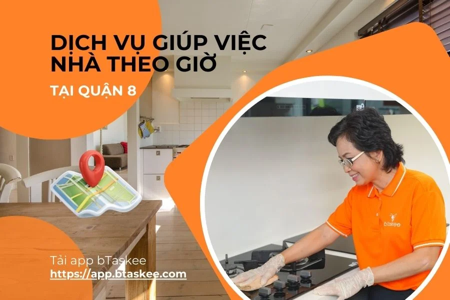 Dịch Vụ Giúp Việc Nhà Theo Giờ Quận 8 Uy Tín, Tiện Lợi bTaskee
