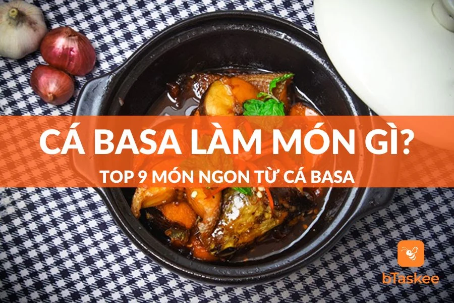 Cá Basa Làm Món Gì Ngon? Top 9 Món Ngon Từ Cá Basa Chiêu Đãi Cả Nhà