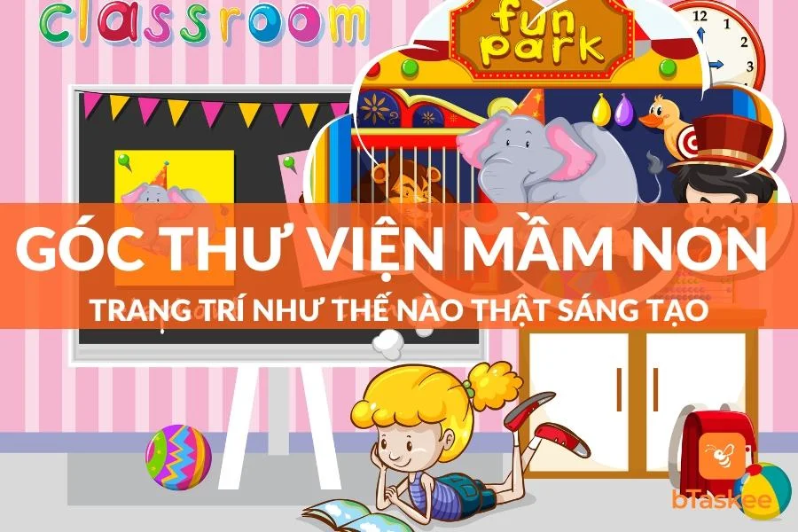 Ý Tưởng Trang Trí Góc Thư Viện Mầm Non Dễ Thương