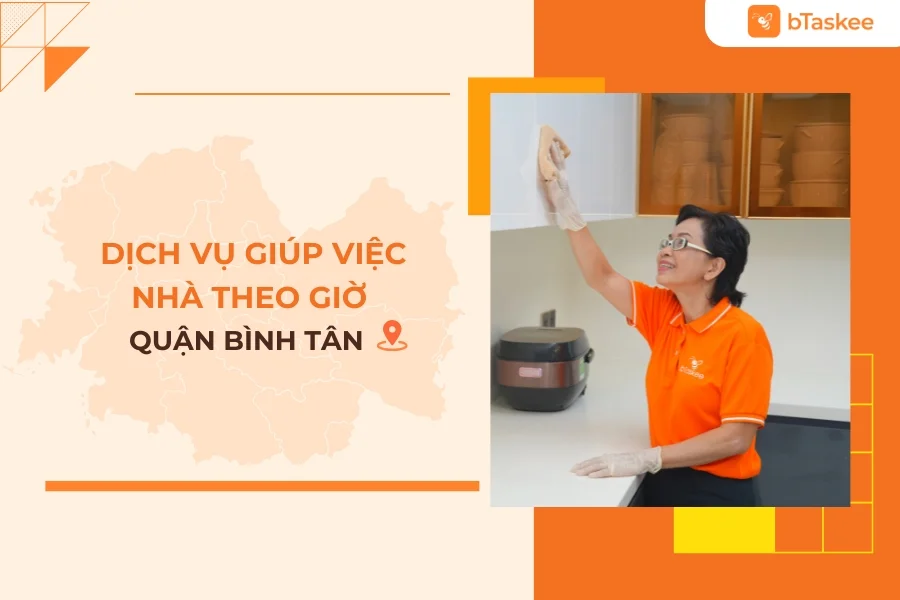 Dịch Vụ Giúp Việc Nhà Theo Giờ Quận Bình Tân Uy Tín, Chuyên Nghiệp 9 Năm