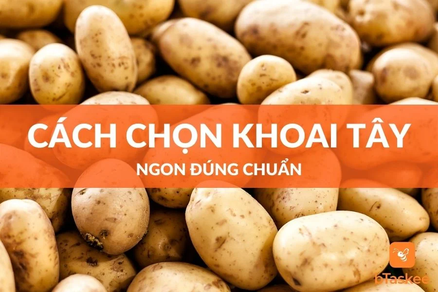 Cách Chọn Khoai Tây Ngon, Đúng Chuẩn