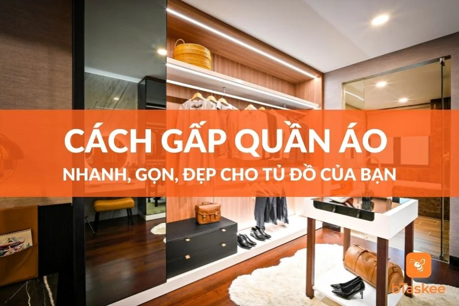 Các Cách Gấp Quần Áo Nhanh, Gọn, Đẹp Cho Tủ Đồ Nhà Bạn