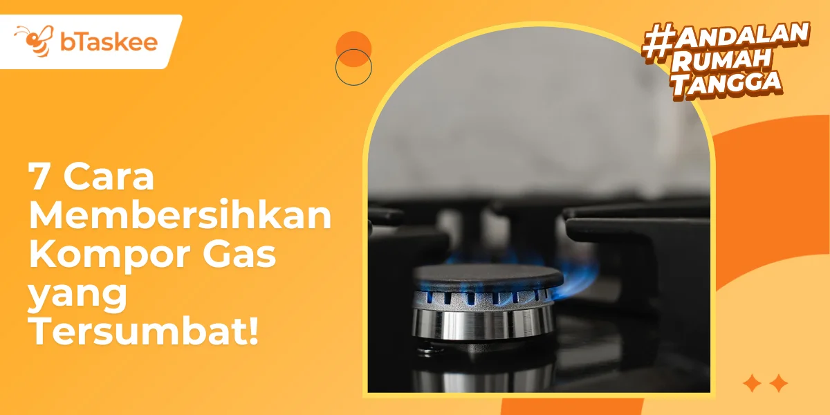 7 Cara Membersihkan Kompor Gas yang Tersumbat!