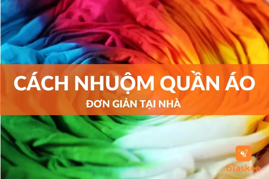 10 Cách Nhuộm Quần Áo Đơn Giản, Dễ Làm Tại Nhà