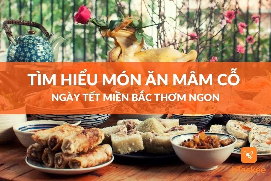 Tìm Hiểu Món Ăn Mâm Cỗ Ngày Tết Miền Bắc Thơm Ngon
