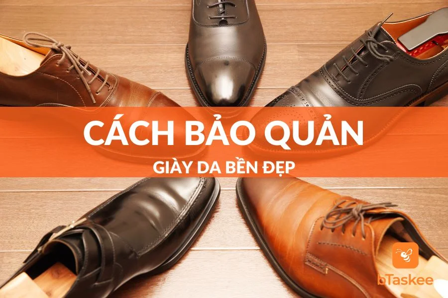 Mách Bạn Những Cách Bảo Quản Giày Da Bền Đẹp