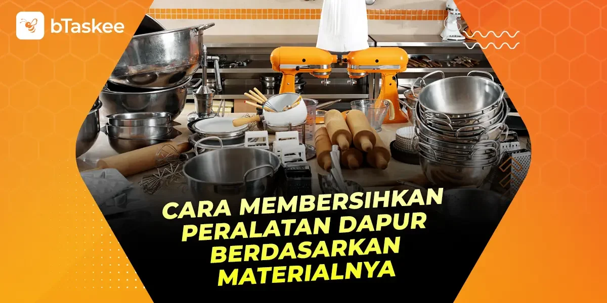 Cara Membersihkan Peralatan Dapur Berdasarkan Materialnya
