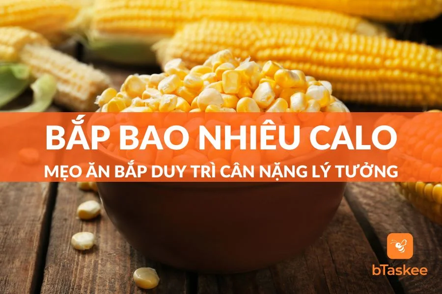 Bắp Bao Nhiêu Calo? Mẹo Ăn Bắp Duy Trì Cân Nặng Lý Tưởng