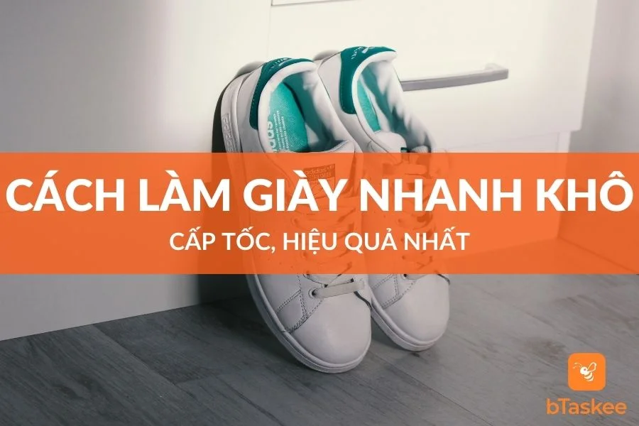 Cách Làm Giày Nhanh Khô Cấp Tốc, Hiệu Quả Nhất