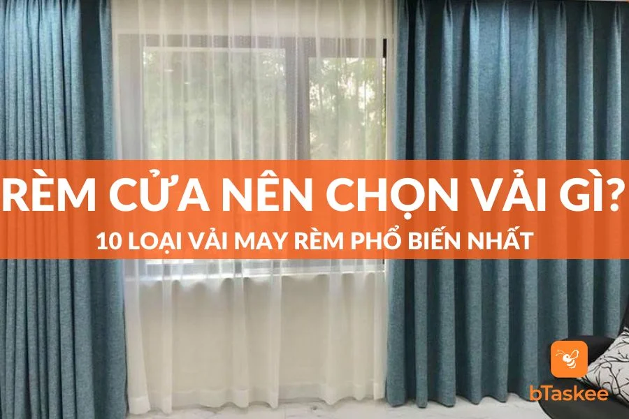 Rèm Cửa Nên Chọn Vải Gì? 10 Loại Rèm Phổ Biến Nhất