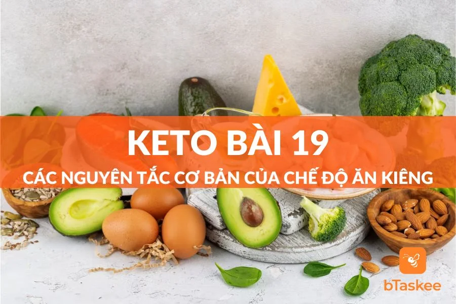 Keto Bài 19 - Các Nguyên Tắc Cơ Bản Của Chế Độ Ăn Kiêng