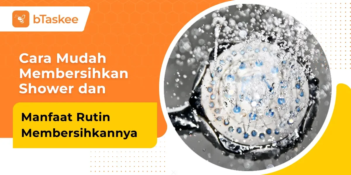 Cara Mudah Membersihkan Shower dan Manfaat Rutin Membersihkannya