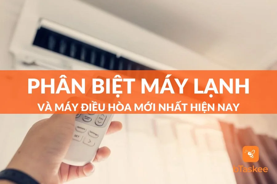 Làm Sao Phân Biệt Máy Lạnh Và Máy Điều Hòa Đúng Nhất?