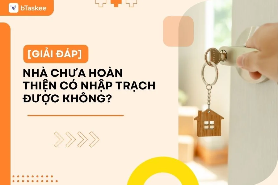 [Giải Đáp] Nhà Chưa Hoàn Thiện Có Nhập Trạch Được Không?