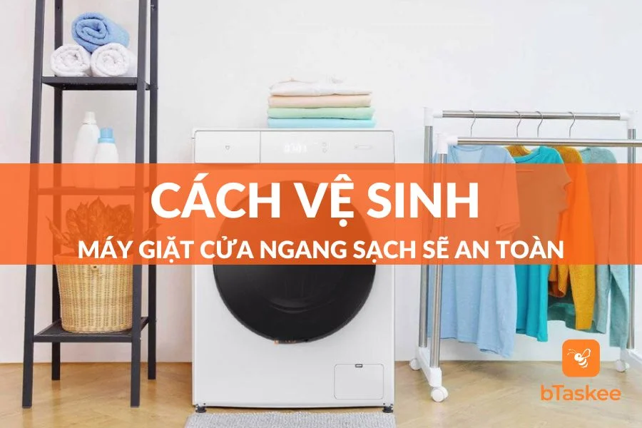 Tổng Hợp Những Cách Vệ Sinh Máy Giặt Cửa Ngang Hiệu Quả Tại Nhà
