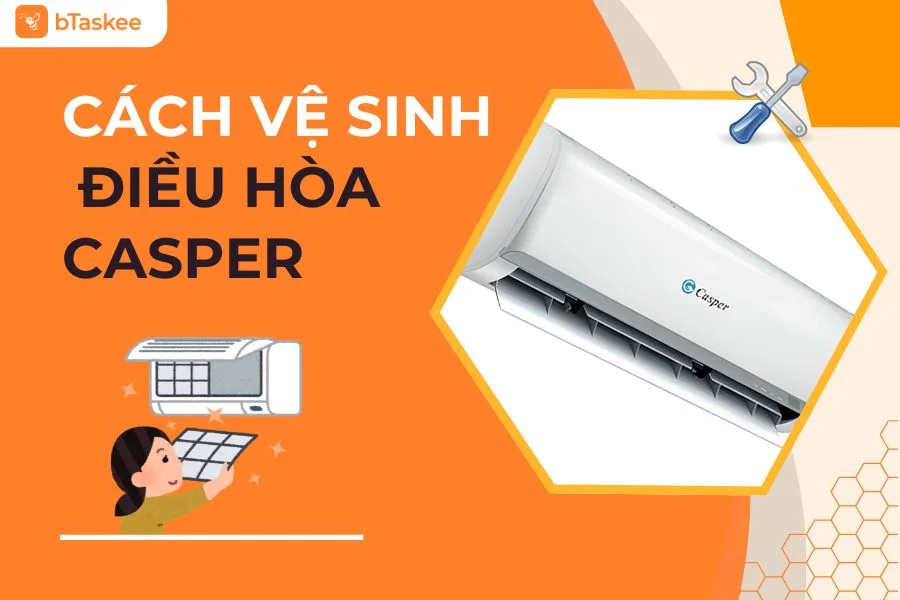 Hướng Dẫn Vệ Sinh Điều Hòa Casper Tại Nhà Chuẩn Chuyên Gia