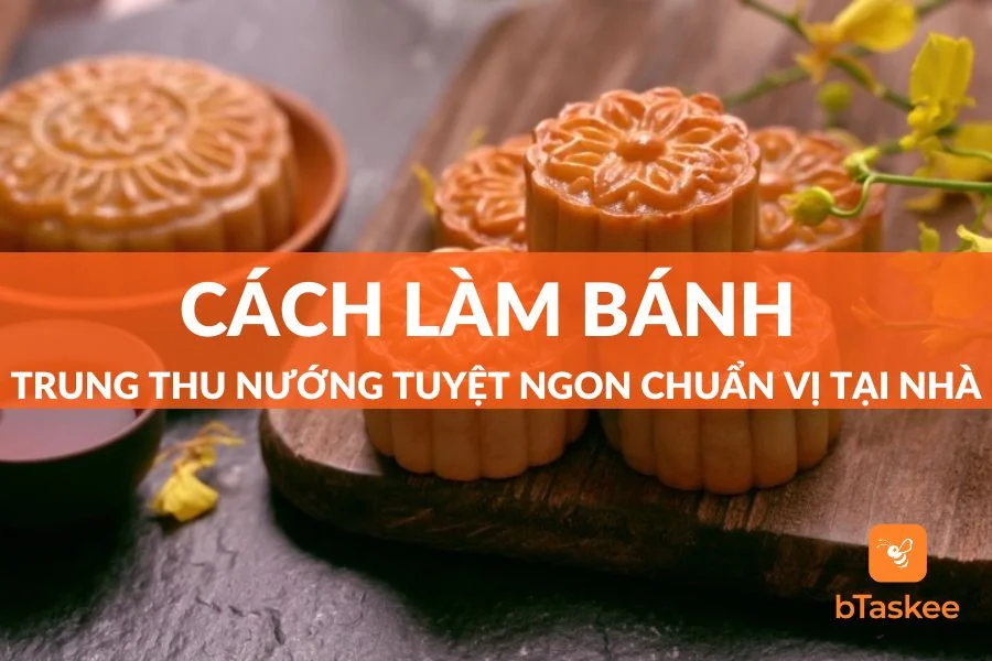 Cách Làm Bánh Trung Thu Nướng Chuẩn Vị Ngon Khó Cưỡng