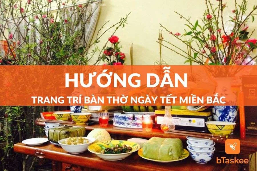 Cách Bày Bàn Thờ Ngày Tết Miền Bắc Trang Trọng, Ý Nghĩa