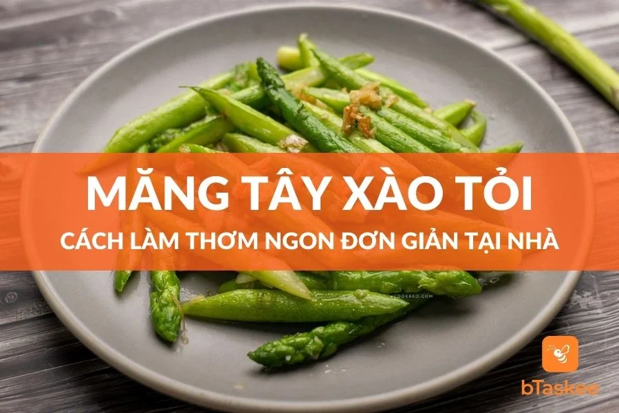Cách Làm Măng Tây Xào Tỏi Thơm Ngon Đơn Giản Tại Nhà