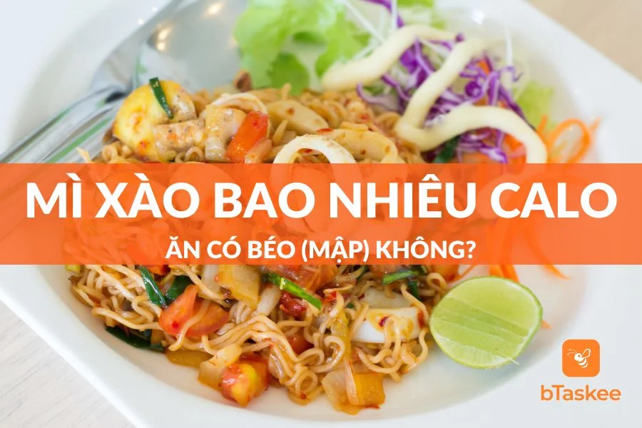 Mì Xào Bao Nhiêu Calo? Ăn Có Béo (Mập) Không?