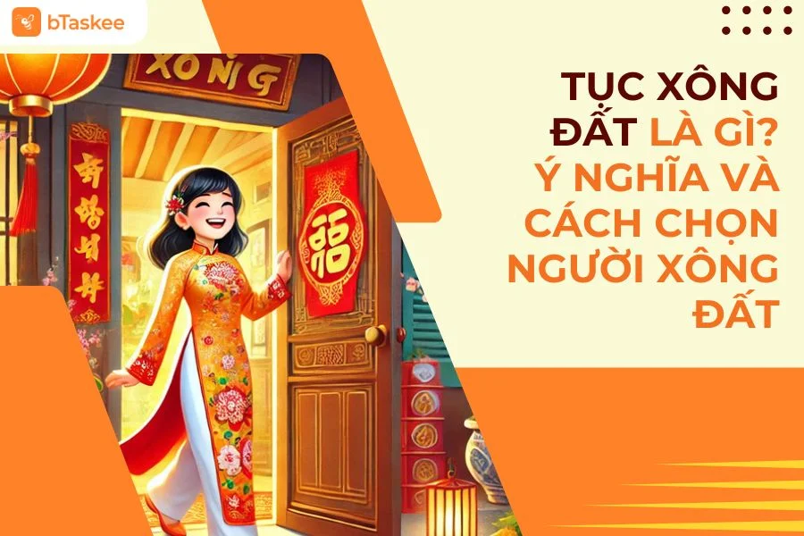 Tục Xông Đất Là Gì? Ý Nghĩa Và Cách Chọn Người Xông Đất Chuẩn Nhất
