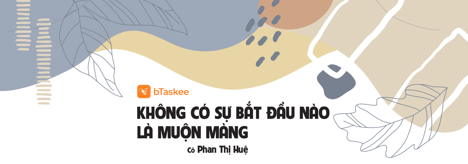 Cô Phan Thị Huệ - Không có sự bắt đầu nào là muộn màng
